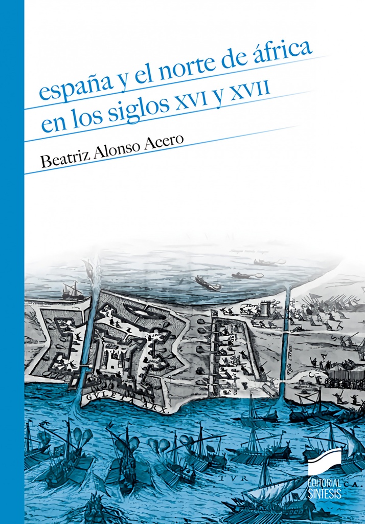 [9788491710066] España y el Norte de Africa en los Siglos XVI y XVII