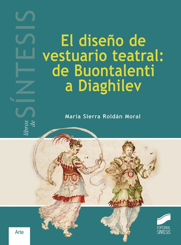 [9788491710127] Diseño de Vestuario Teatral: de Buontalenti a Diaghilev