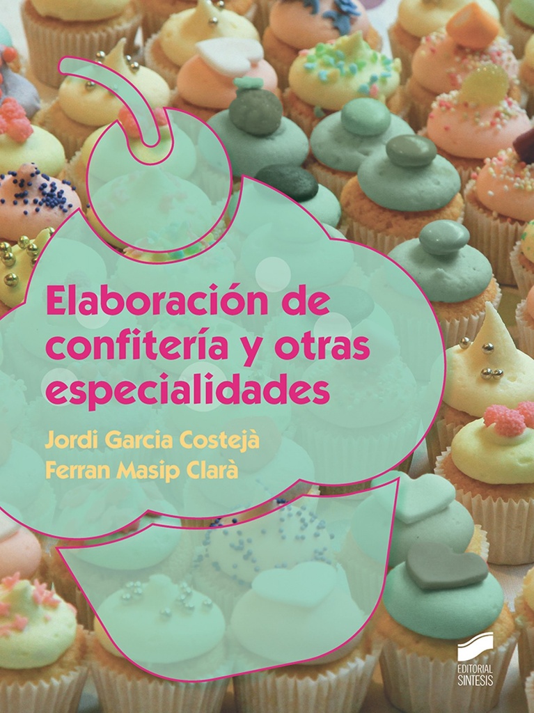[9788491711933] Elaboración de Confitería y Otras Especialidades