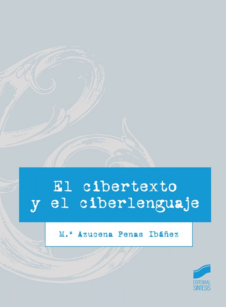 [9788491712008] El Cibertexto y el Ciberlenguaje