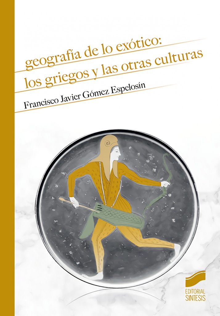 [9788491713166] Geografía de Lo Exótico: los Griegos y las Otras Culturas