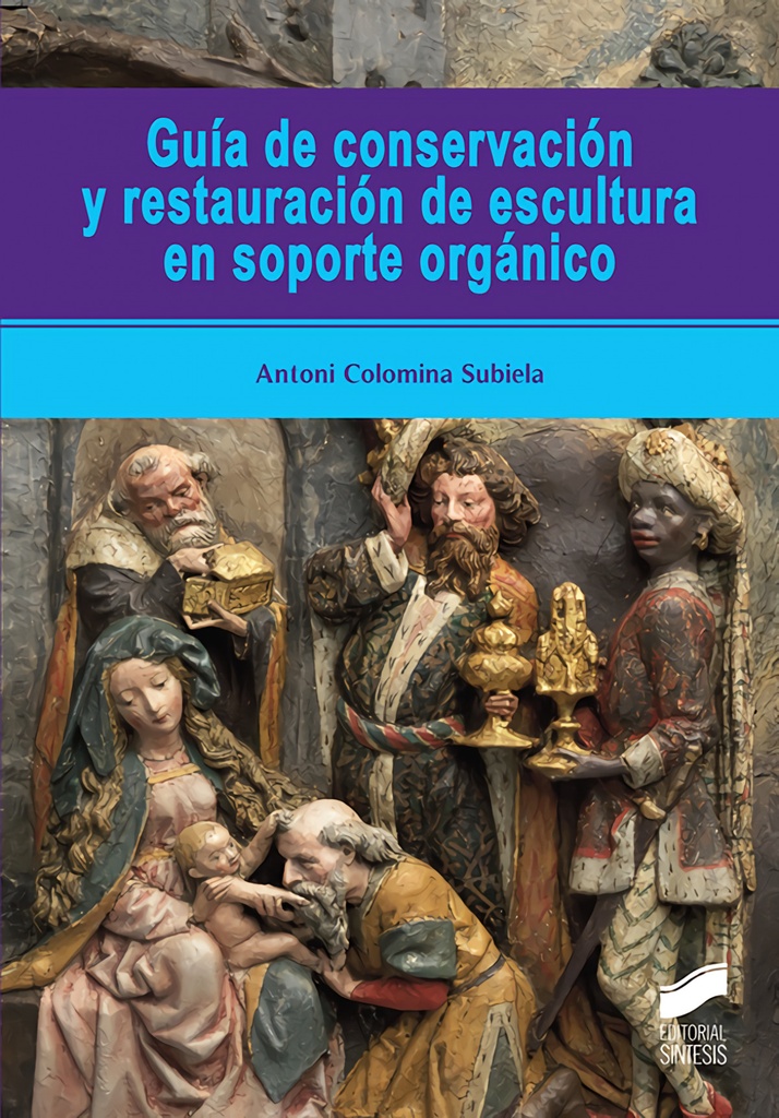 [9788491713319] Guía de Conservación y Restauración de Escultura en Soporte Orgánico