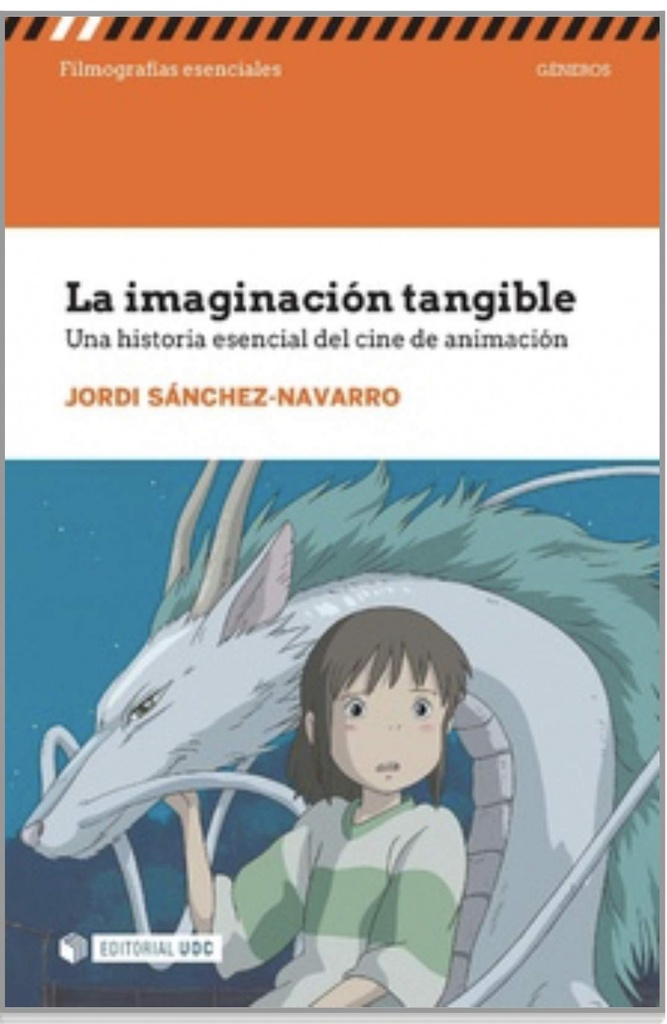 [9788491807025] La imaginación tangible. Una historia esencial del cine de animación