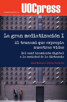 [9788491807414] La gran mediatización I. El tsunami que expropia nuestras vidas