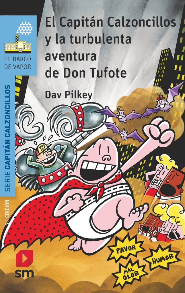 [9788491825456] El Capitán Calzoncillos y la Turbulenta Aventura de Don Tufote