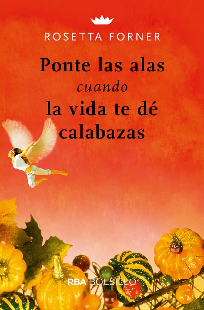 [9788491872443] Ponte las Alas Cuando la Vida Te Dè Calabazas