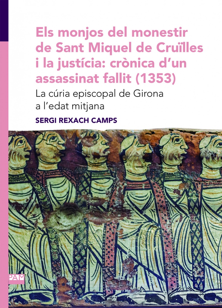[9788491912484] Els monjos del monestir de Sant Miquel de Cruïlles i la justícia: crònica d'un a