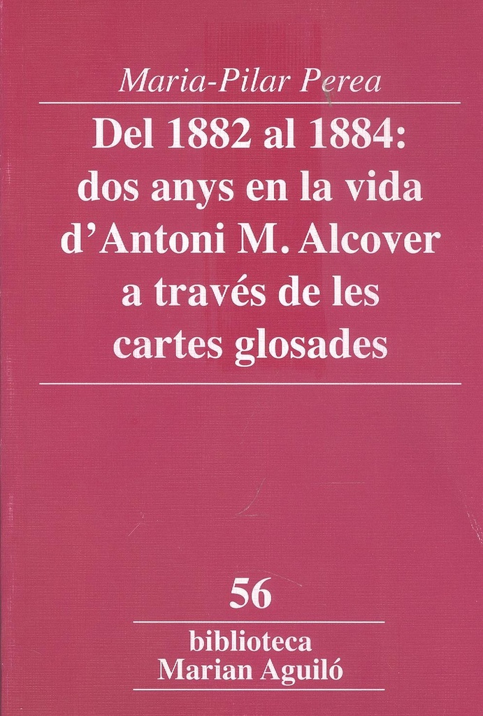 [9788491912569] Del 1882 al 1884: dos anys en la vida d'Antoni M. Alcover a través de les cartes