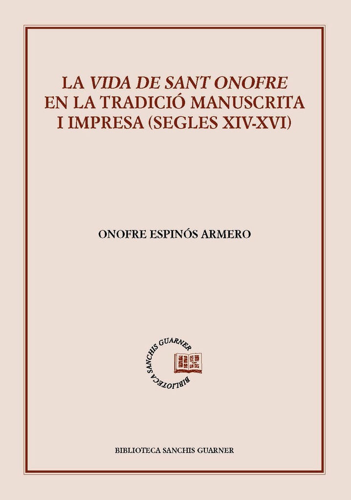 [9788491912903] La Vida de sant Onofre en la tradició manuscrita i impresa (segles XIV-XVI)