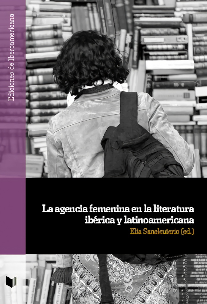 [9788491921875] La agencia femenina en la literatura ibérica y latinoamericana