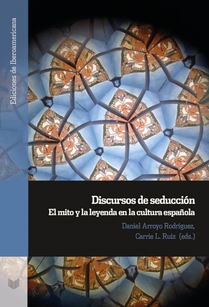 [9788491923459] Discursos de seduccion: mito y leyenda en cultura española