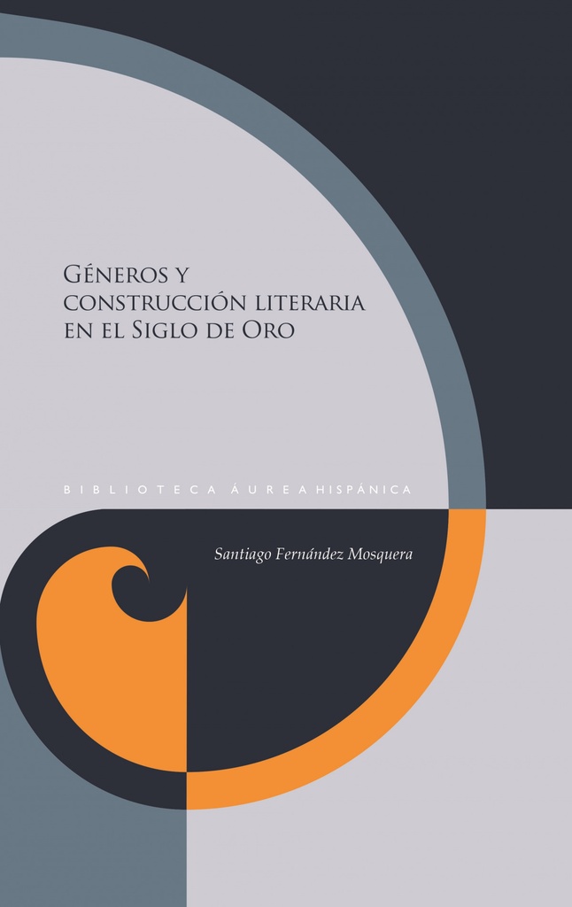 [9788491924081] Generos y construcción literaria en el siglo de oro