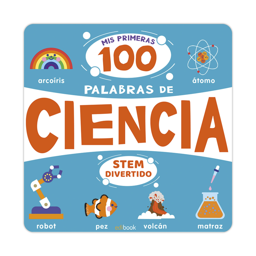 [9788491962502] Stem Divertido - Mis Primeras 100 Palabras de Ciencia