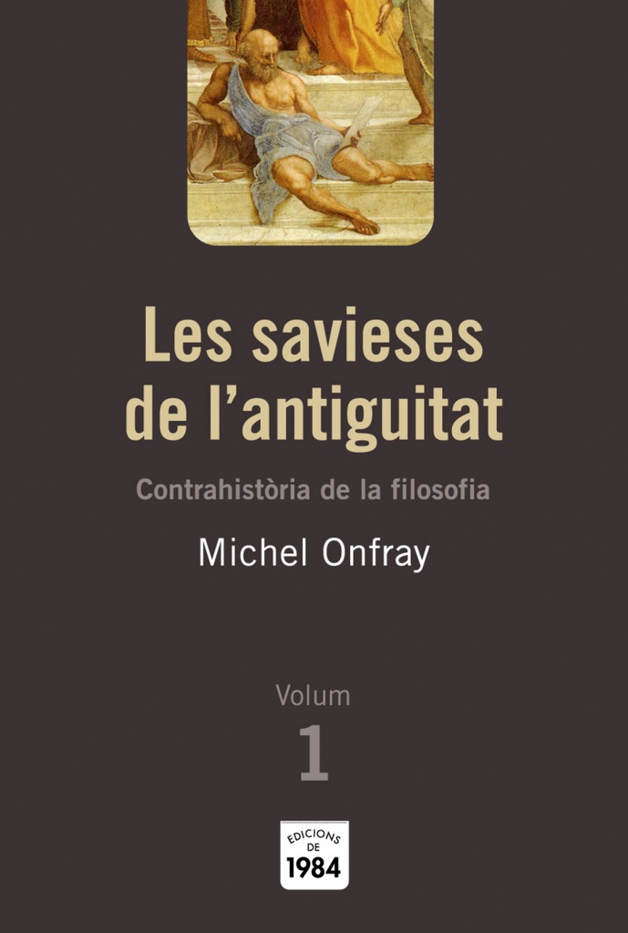 [9788492440009] Les savieses de l'antiguitat (Contrahistòria de la filosofia, 1)