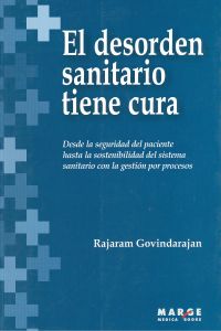 [9788492442560] El desorden sanitario tiene cura. Desde la seguridad del paciente hasta la soste
