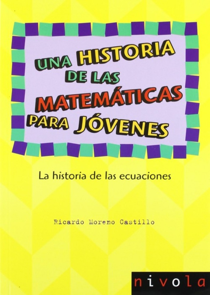 [9788492493579] Una historia de las matemáticas para jóvenes. La historia de las ecuaciones