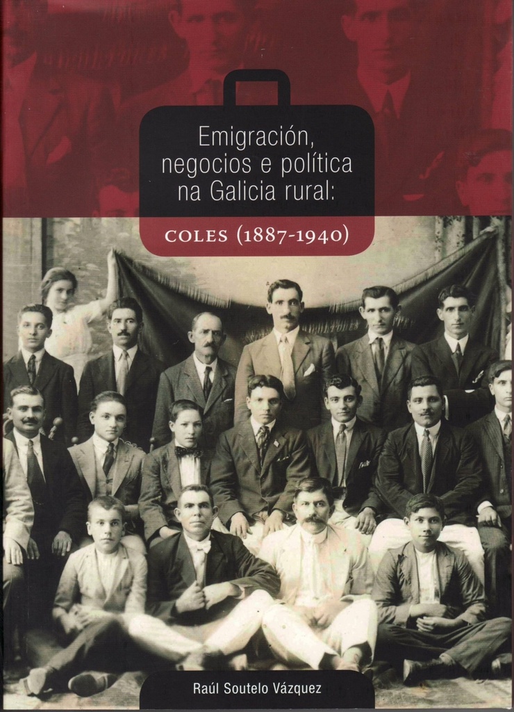 [9788492554775] Emigración, negocios e política na Galicia Rural