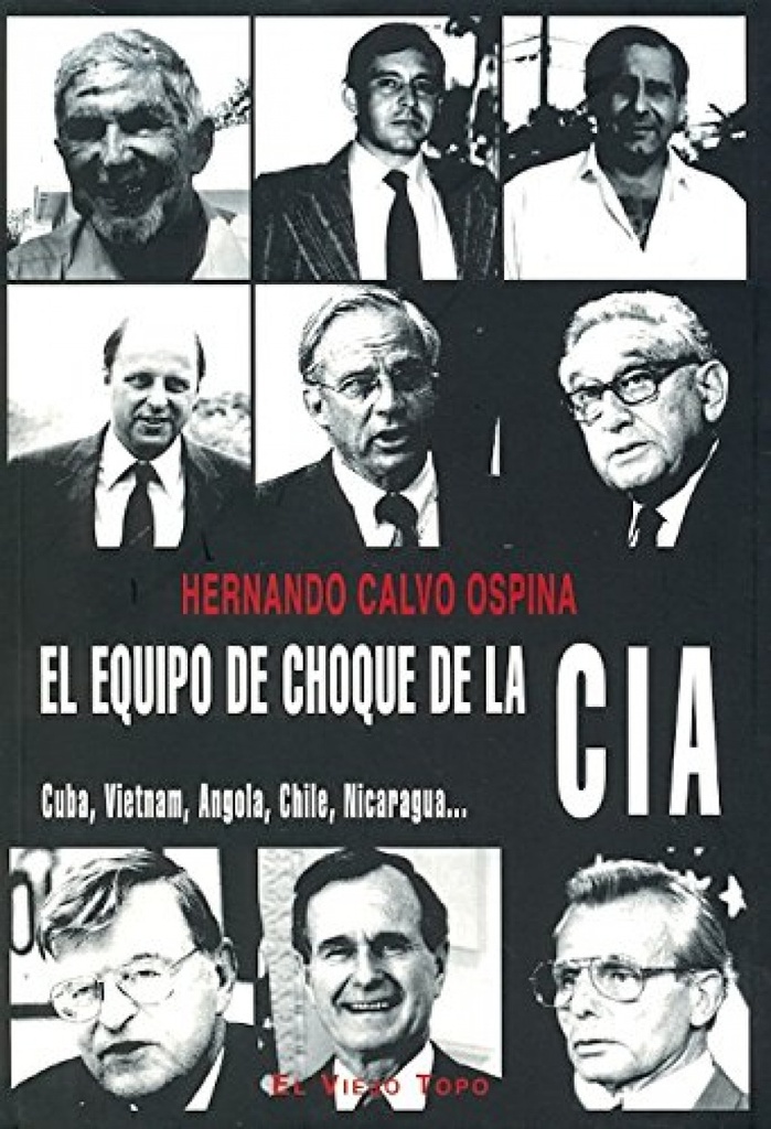 [9788492616794] El equipo de choque de la CIA. Cuba, Vietnam, Angola, Chile, Nicaragua