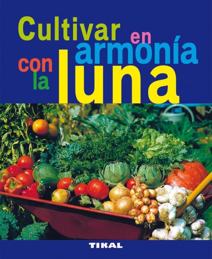 [9788492678792] Cultivar en armonía con la luna (Jardinería y plantas)