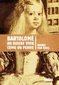 [9788492696475] Bartolome No Quiere Vivir Como Un Perro