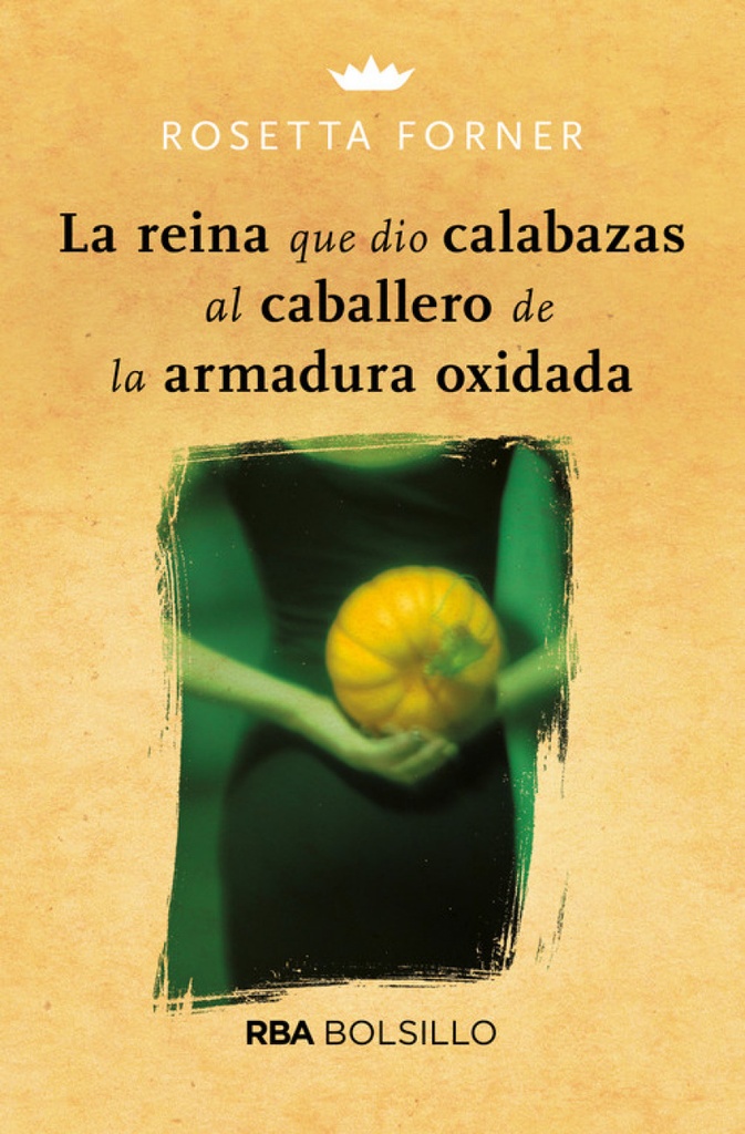 [9788492966882] La Reina que Dio Calabazas al Caballero de la Armadura Oxidada