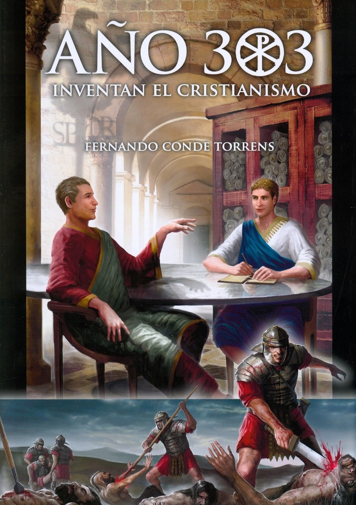 [9788493291938] Año 303: Inventan el Cristianismo