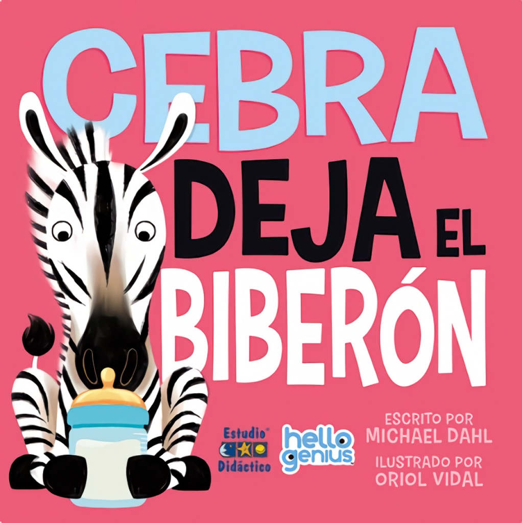 [9788493324032] Cebra Deja el Biberón- Libro Educativo