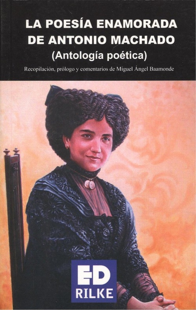 [9788493712792] La Poesía Enamorada de Antonio Machado