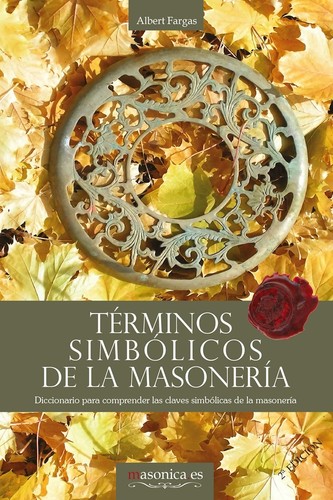 [9788493756598] Términos simbólicos de la masonería. Diccionario para comprender las claves simb