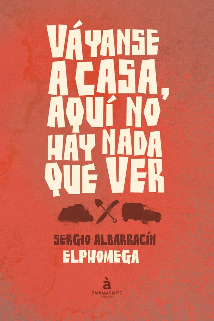 [9788494043949] Váyanse a casa, aquí no hay nada que ver