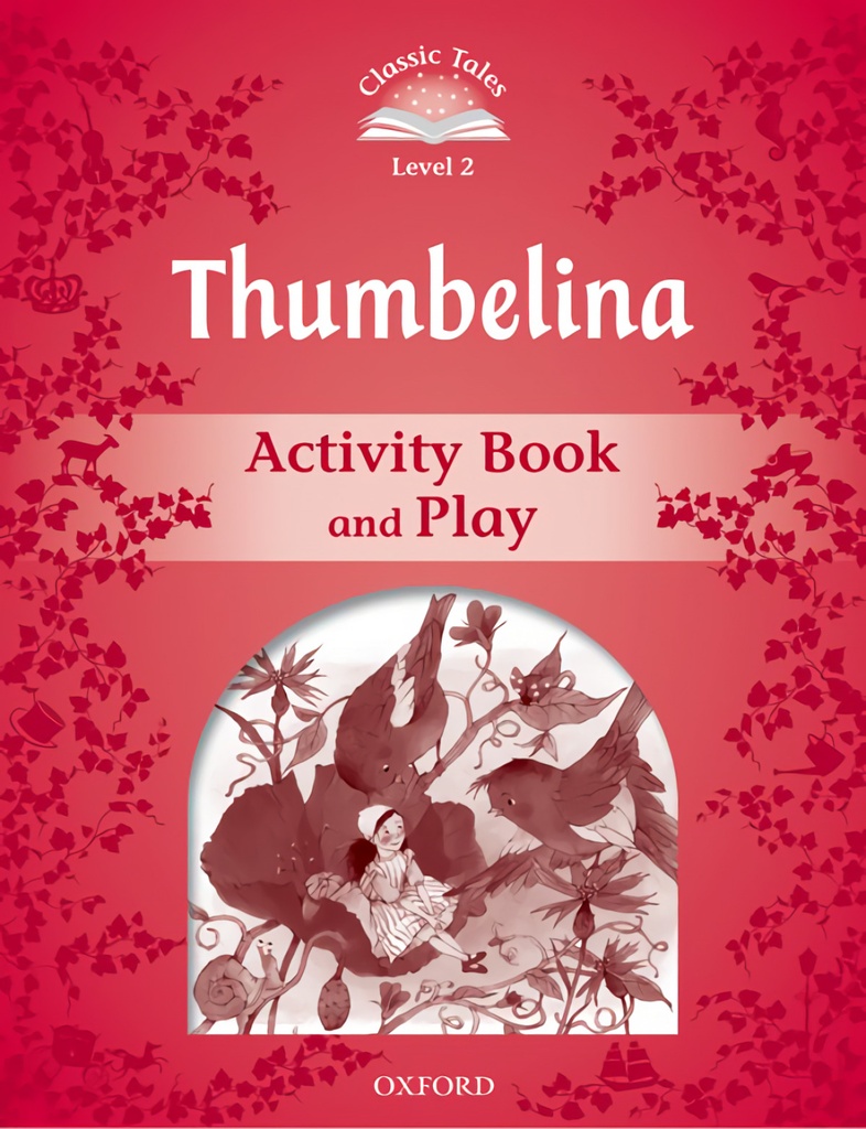 [9780194239196] Classic Tales Level 2. Thumbelina: Activity Book 2nd Edition