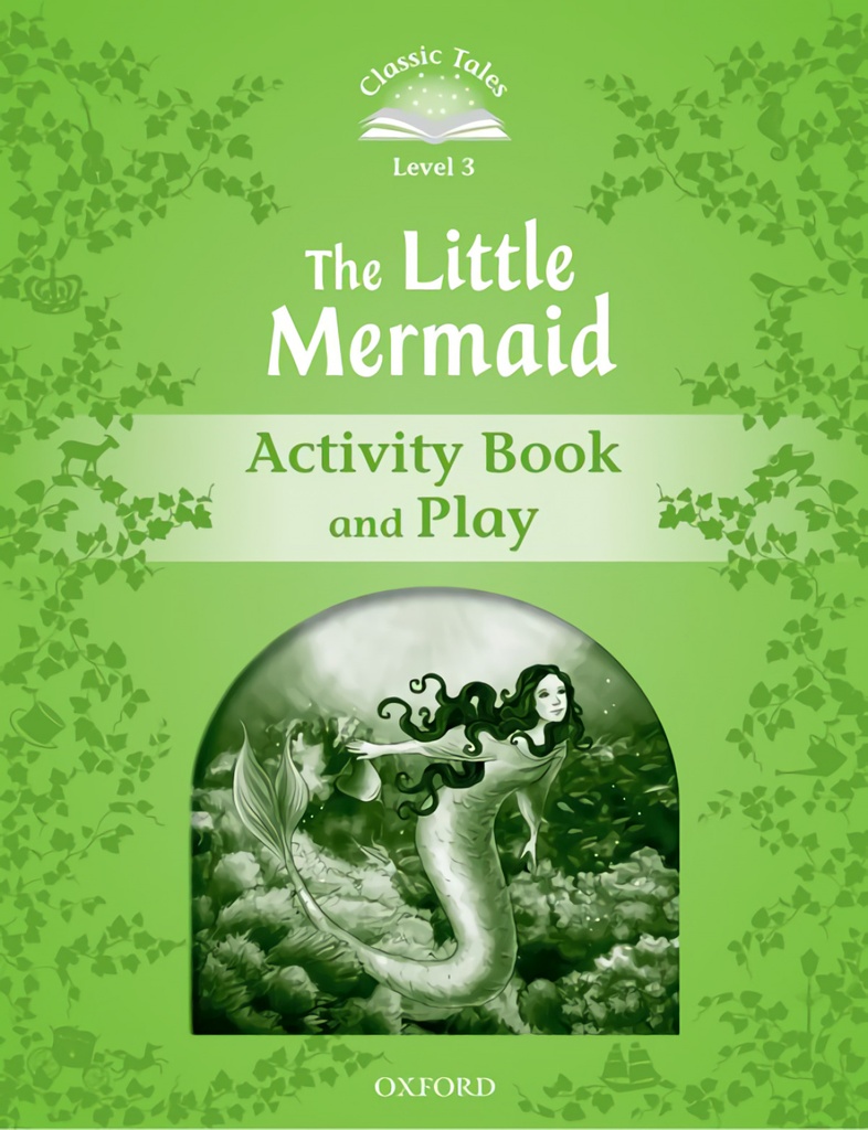 [9780194239356] Classic Tales Level 3. The Little Mermaid: Activity Book 2nd