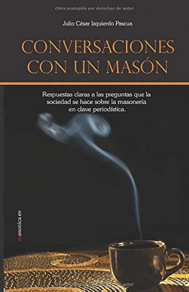 [9788494288807] Conversaciones con un masón. Respuestas claras a las preguntas que la sociedad s