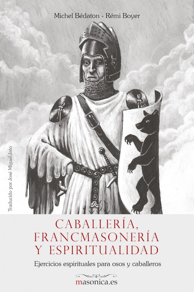 [9788494358753] Caballería, Francmasonería y espiritualidad. Ejercicios espirituales para osos y