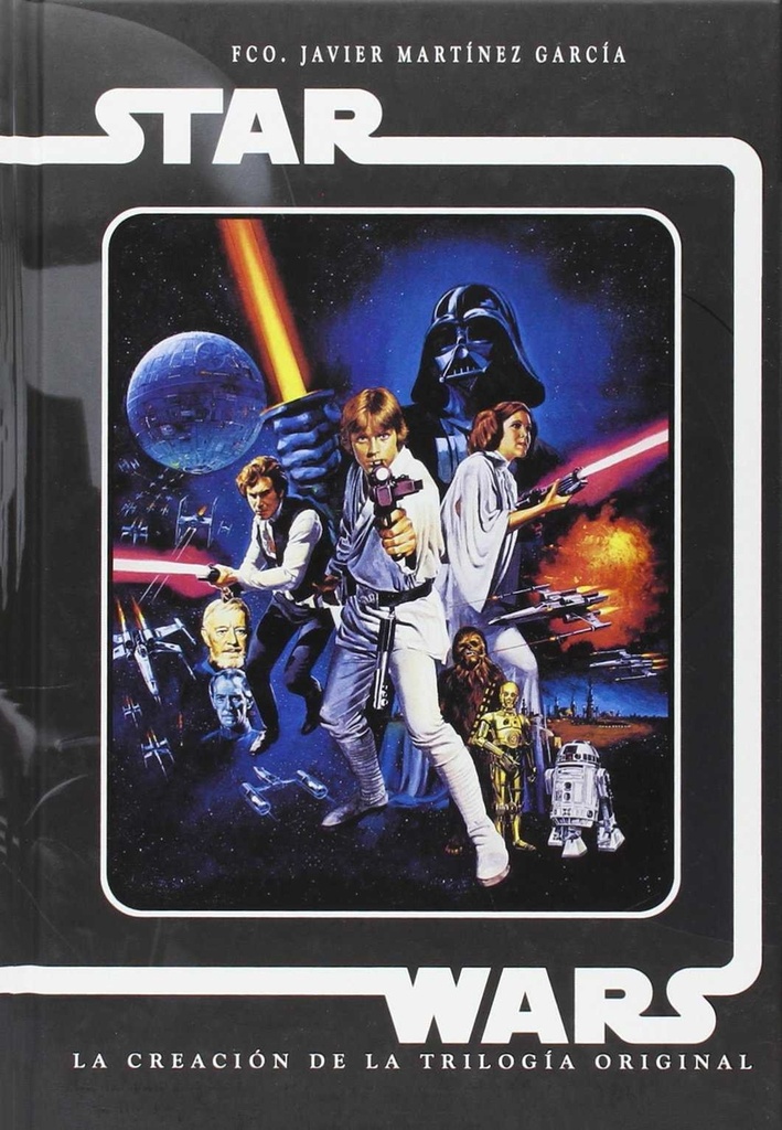 [9788494371783] Star wars. La creación de la trilogía original