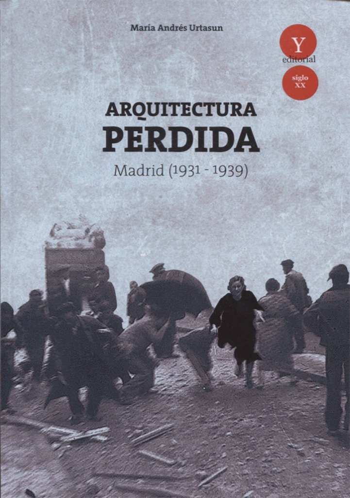[9788494642920] Arquitectura Perdida Madrid 1931 1939