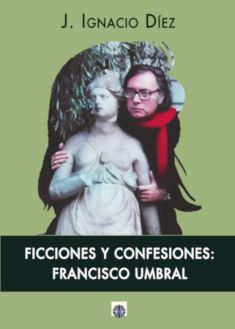 [9788494695032] Ficciones y Confesiones: Francisco Umbral