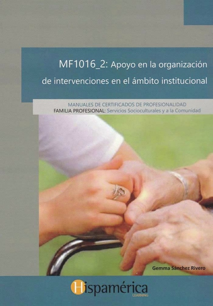 [9788494732089] MF1016_2 Apoyo en la organización de intervenciones en el ámbito institucional