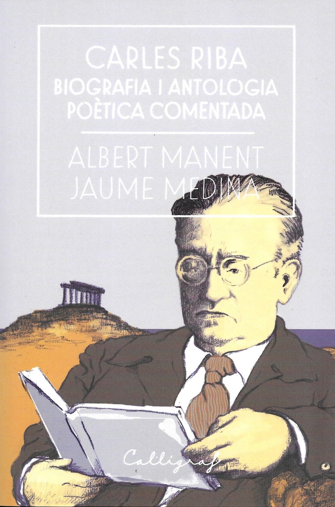 [9788494759826] Carles Riba Biografia I Antologia Poetica Comentada