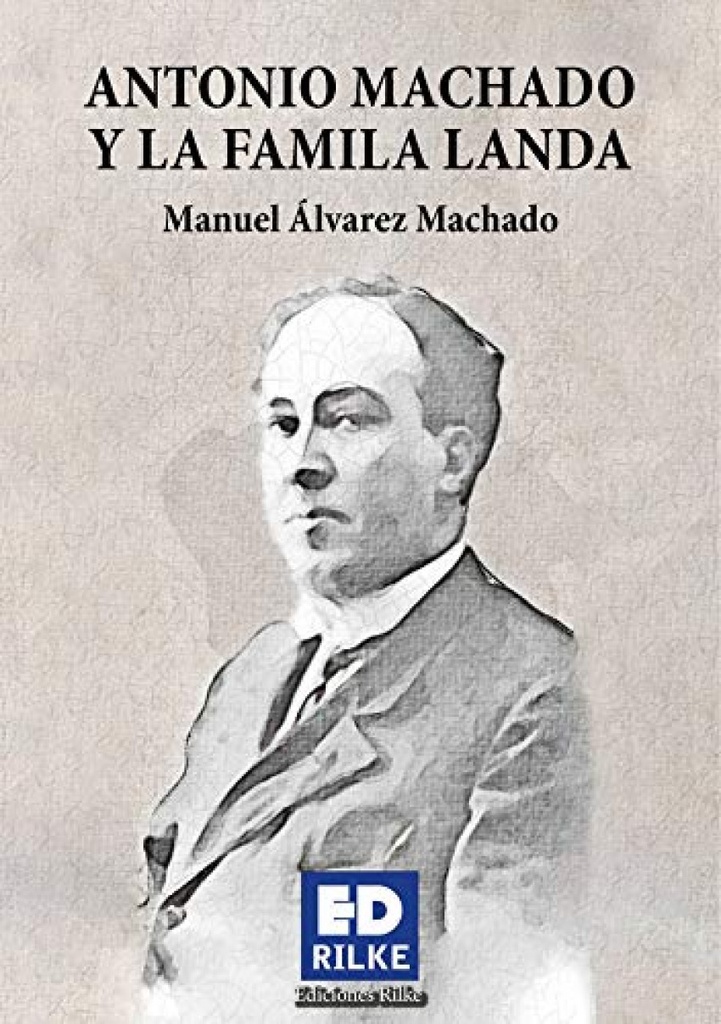 [9788494933981] Antonio Machado y la Familia Landa