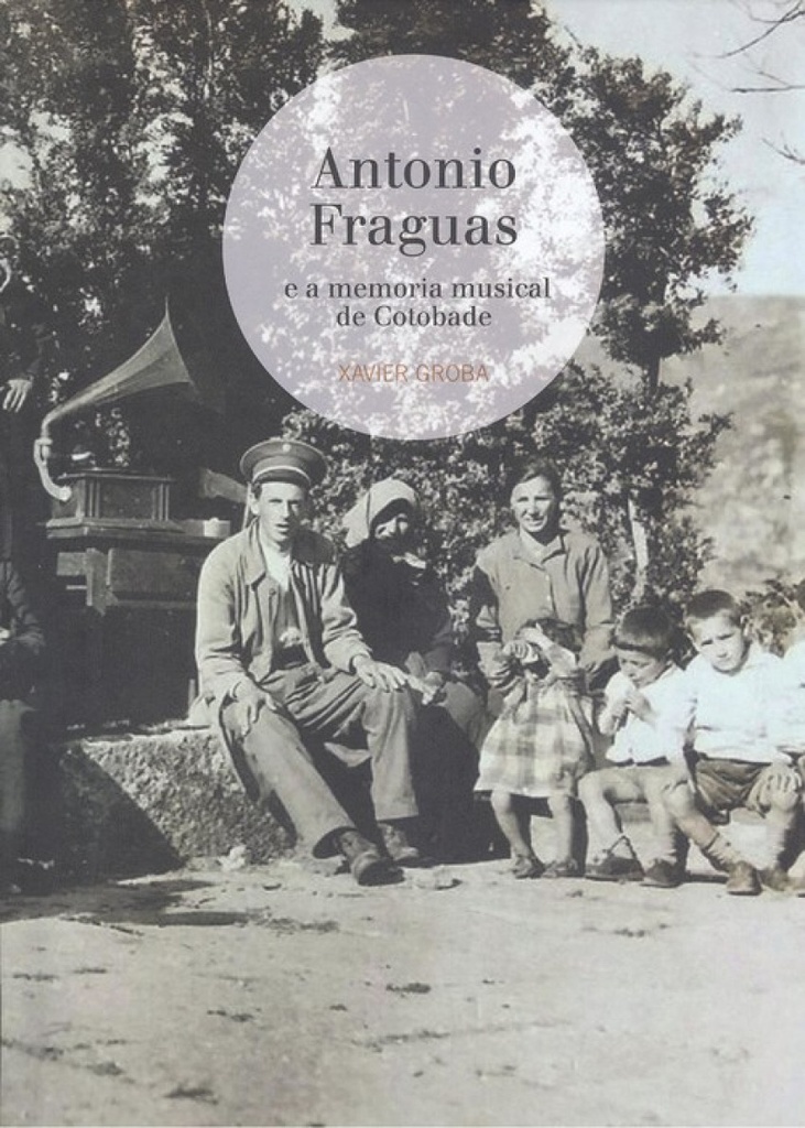[9788494951183] Antonio Fraguas e a Memoria Musical de Cotobade