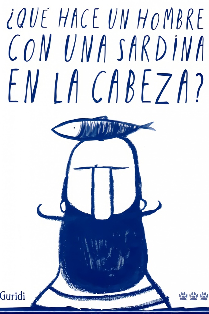 [9788494988417] ¿Qué hace un hombre con una sardina en la cabeza?