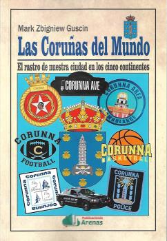 [9788495100320] Las Coruñas del Mundo-el Rastro de Nuestra Ciudad en los Cinco Co