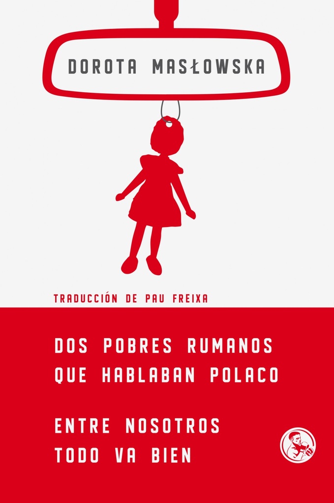 [9788495291783] Dos pobres rumanos que hablaban polaco, Entre nosotros todo va bien