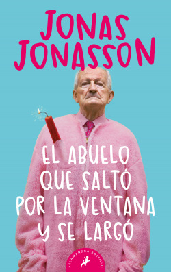 [9788498385243] El abuelo que salto por la ventana y se largo/ The 100-Year-Old Man Who Climbed Out The Window And Disappeared