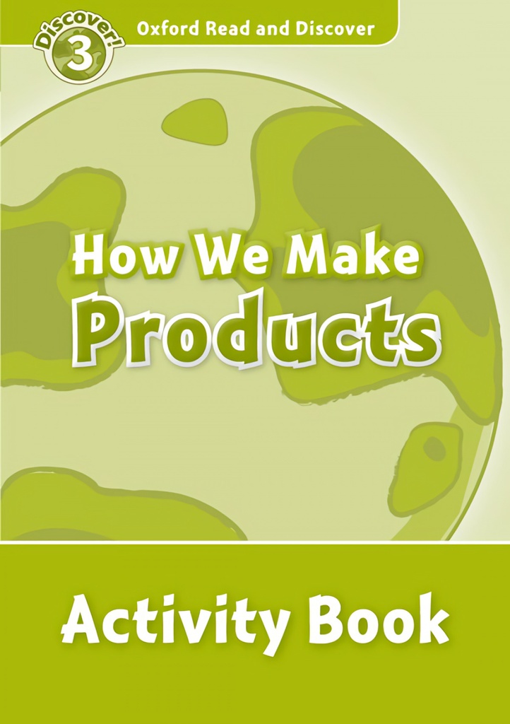 [9780194643931] Oxford Read & Discover. Level 3. How We Make Products: Activ