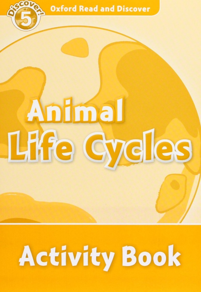 [9780194645126] Oxford Read & Discover. Level 5. Animal Life Cycles: Activit