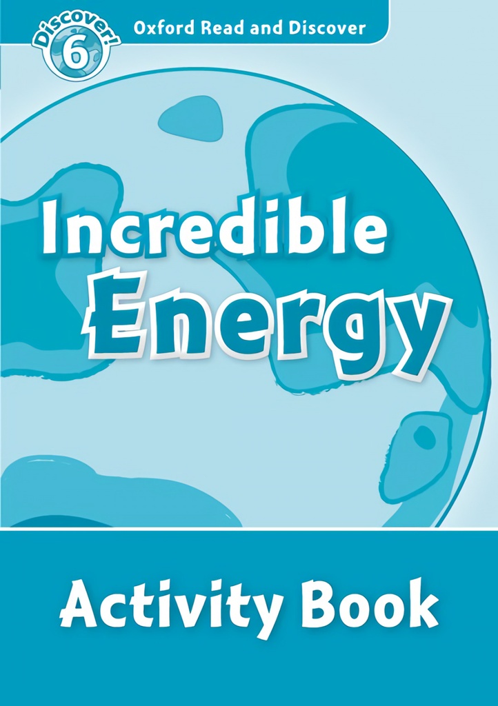 [9780194645744] Oxford Read & Discover. Level 6. Incredible Energy: Activity