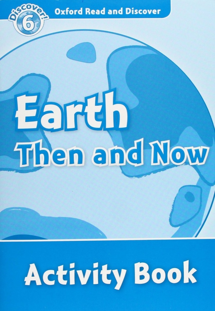 [9780194645751] Oxford Read & Discover. Level 6. Earth Then and Now: Activit
