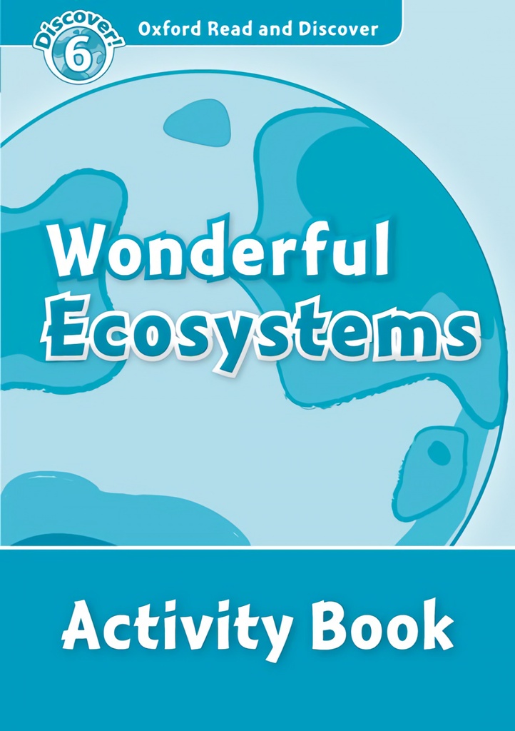 [9780194645768] Oxford Read & Discover. Level 6. Wonderful Ecosystems: Activ